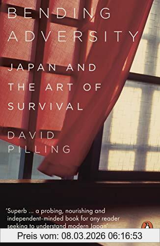 David Pilling Bending Adversity, Japan And The Art Of Survival
