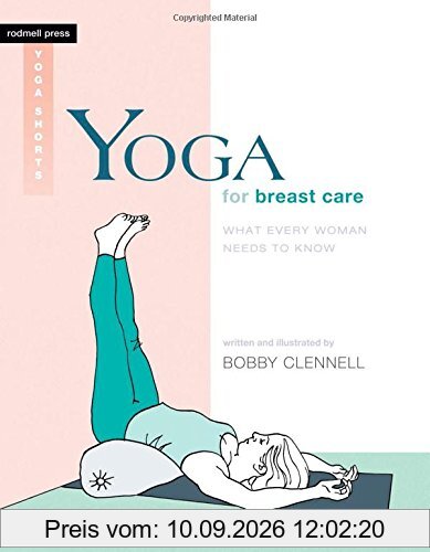 Yoga for Breast Care: What Every Woman Needs to Know (Rodmell Press Yoga Shorts)