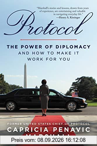 Protocol: The Power of Diplomacy and How to Make it Work for you.