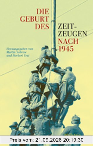 Die Geburt des Zeitzeugen nach 1945