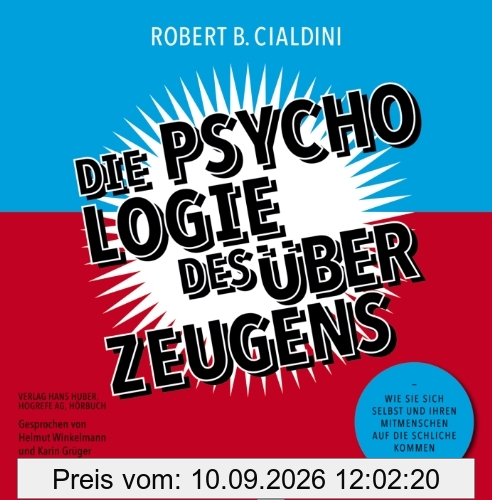 Die Psychologie des Überzeugens - Hörbuch: Wie Sie sich selbst und Ihren Mitmenschen auf die Schliche kommen