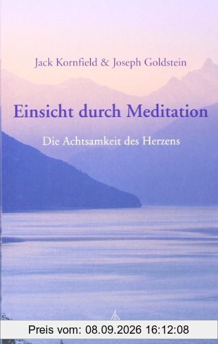Einsicht durch Meditation: Die Achtsamkeit des Herzens
