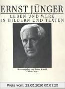 Ernst Jünger. Leben Und Werk In Bildern Und Texten
