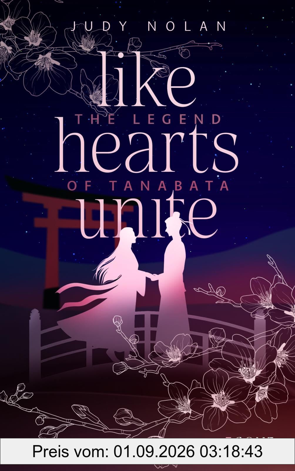 Like Hearts Unite (The Legend of Tanabata 1): New Adult Romance Fantasy mit japanischer Mythologie