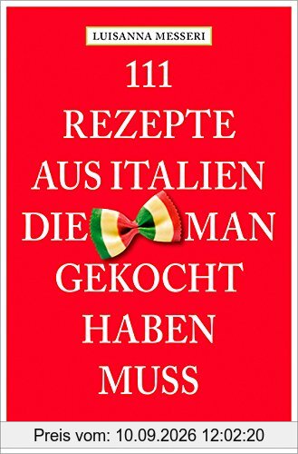 111 Rezepte aus Italien, die man gekocht haben muss