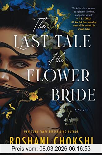 Roshani Chokshi The Last Tale Of The Flower Bride, A Novel