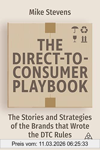 Mike Stevens The Direct To Consumer Playbook, The Stories And Strategies Of The Brands That Wrote The Dtc Rules