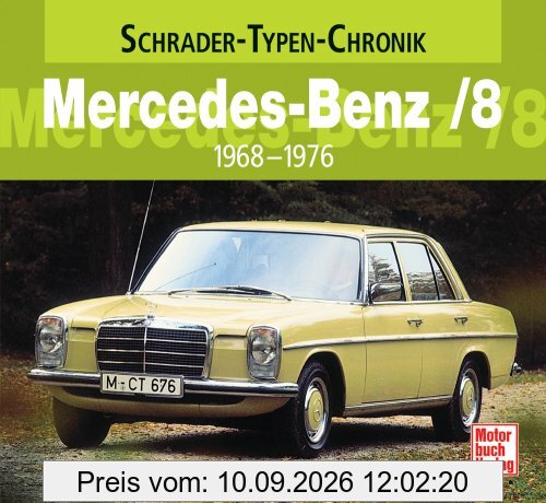 Mercedes-Benz /8: 1968-1976 (Schrader-Typen-Chronik)