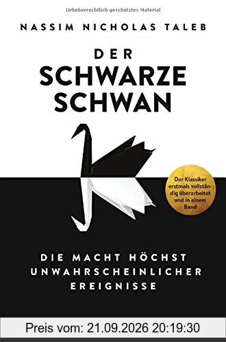 Der Schwarze Schwan: Die Macht höchst unwahrscheinlicher Ereignisse