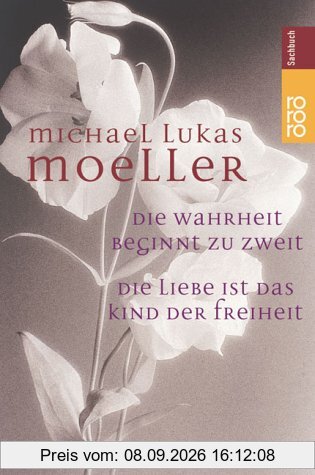Die Wahrheit beginnt zu zweit. / Die Liebe ist das Kind der Freiheit. Das Paar im Gespräch.