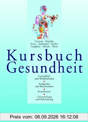 Kursbuch Gesundheit: Gesundheit und Wohlbefinden. Symptome und Beschwerden. Krankheiten. Untersuchung und Behandlung (Ausgabe 2006)