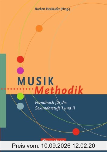 Fachmethodik: Musik-Methodik: Handbuch für die Sekundarstufe I und II: Handbuch für die Sekundarstufe 1 und 2
