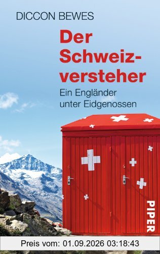 Der Schweizversteher: Ein Engländer unter Eidgenossen