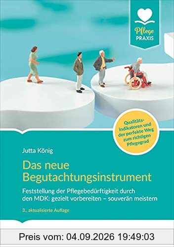 Das Begutachtungsinstrument (BI): Feststellung der Pflegebedürftigkeit durch den MDK: gezielt vorbereiten – souverän meistern. Mit Bezügen zu den Qualitätsindikatoren (PFLEGE kolleg)