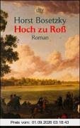 Hoch zu Roß. Der Aufstieg derer von Bosetzki unter Friedrich II.