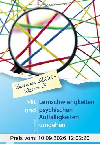 Mit Lernschwierigkeiten und psychischen Auffälligkeiten umgehen: für Regel- und Inklusionsklassen