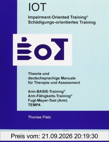 IOT. Impairment-Oriented Training. Schädigungs-orientiertes Training. Theorie und deutschsprachige Manuale für Therapie und Assessment: ... …