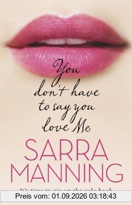 You Don't Have to Say You Love Me