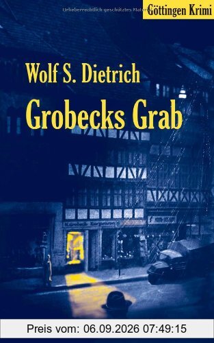 Grobecks Grab: Ein Göttingen Krimi