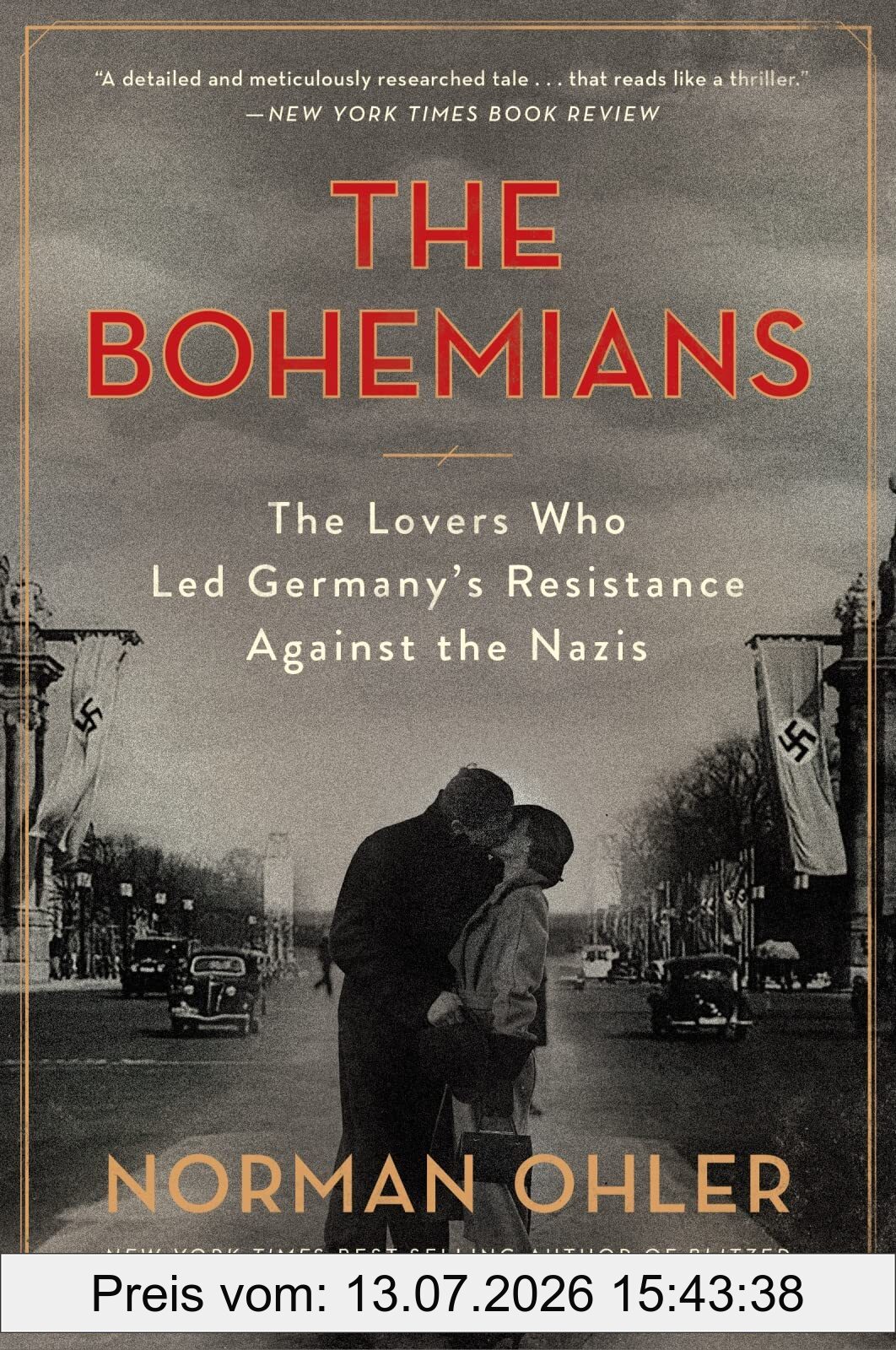 Norman Ohler Bohemians, The Lovers Who Led Germany's Resistance Against The Nazis, The Lovers Who Led Germany's Resistance Against The Nazis – A Gripping True