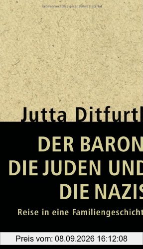 Der Baron, die Juden und die Nazis: Reise in eine Familiengeschichte