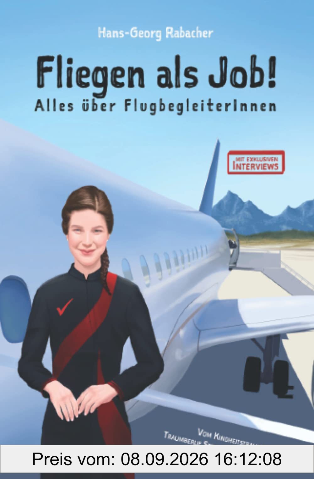 Fliegen als Job! Alles über FlugbegleiterInnen: Vom Kindheitstraum zum Traumberuf Stewardess / Steward