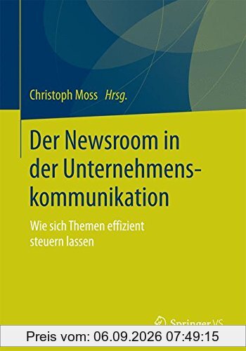 Der Newsroom in der Unternehmenskommunikation: Wie sich Themen effizient steuern lassen