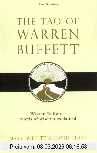 David Clark The Tao Of Warren Buffett, Warren Buffett's Words Of Wisdom