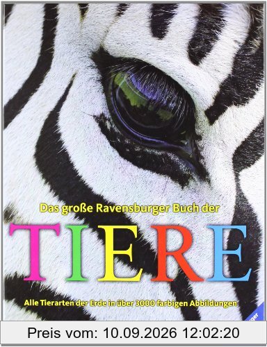 Das große Ravensburger Buch der Tiere: Alle Tierarten der Erde in über 3000 farbigen Abbildungen