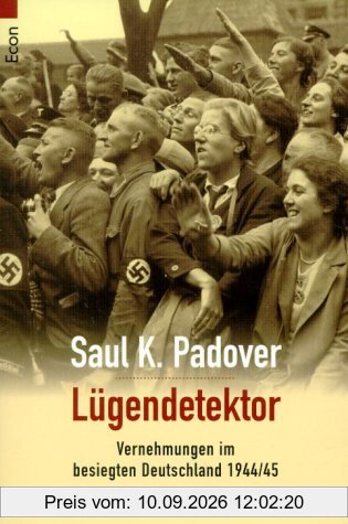 Lügendetektor. Vernehmungen im besiegten Deutschland 1944/45