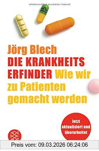 Jörg Blech Die Krankheitserfinder, Wie Wir Zu Patienten Gemacht Werden