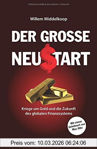 Willem Middelkoop Der Große Neustart, Kriege Um Gold Und Die Zukunft Des Globalen Finanzsystems
