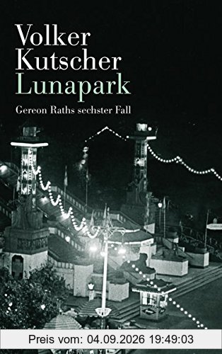Lunapark: Gereon Raths sechster Fall (Die Gereon-Rath-Romane)