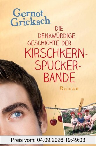Die denkwürdige Geschichte der Kirschkernspuckerbande
