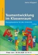 Teamentwicklung im Klassenraum: Übungsbausteine für den Unterricht (Beltz Praxis)