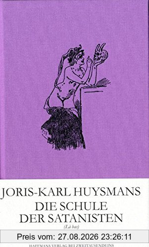 Die Schule der Satanisten: (Là-bas) (Haffmans Verlag bei Zweitausendeins)