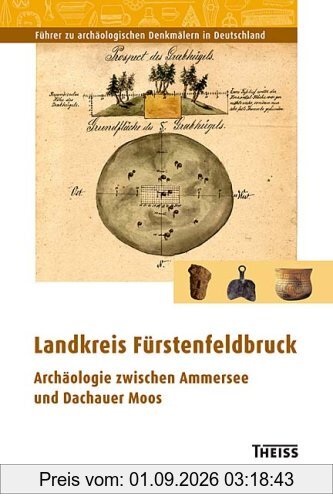 Landkreis Fürstenfeldbruck: Archäologie zwischen Ammersee und Dachauer Moos