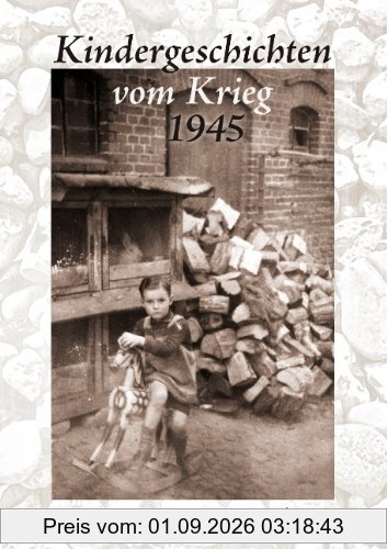 Kindergeschichten vom Krieg 1945