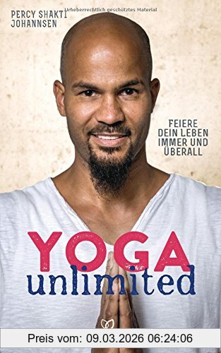 Percy Johannsen Yoga Unlimited, Feiere Dein Leben Immer Und überall