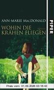 Wohin die Krähen fliegen: Roman