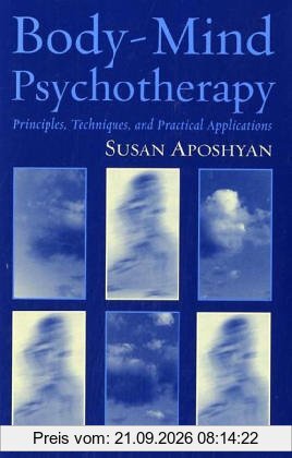 Body-Mind Psychotherapy: Principles, Techniques, and Practical Applications
