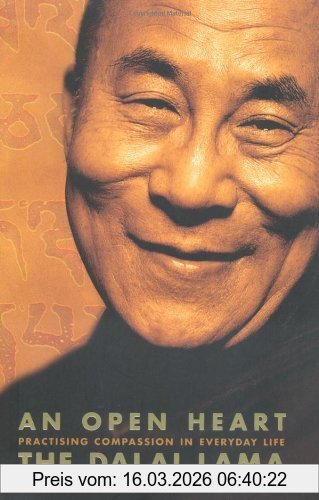 Dalai Lama An Open Heart. Practising Compassion In Everyday Life., Practising Compassion In Everyday Life