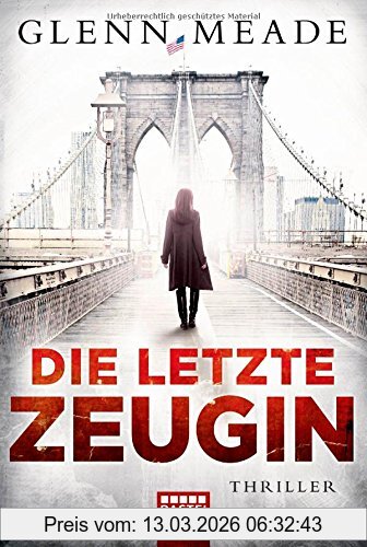 Glenn Meade Die Letzte Zeugin, Thriller
