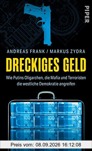 Dreckiges Geld: Wie Putins Oligarchen, die Mafia und Terroristen die westliche Demokratie angreifen