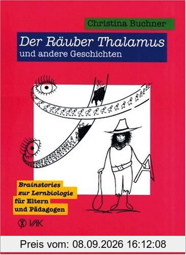 Der Räuber Thalamus und andere Geschichten: Brainstories zur Lernbiologie für Eltern und Pädagogen