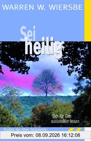 Sei Heilig: Sich für Gott aussondern lassen. Studien des Alten Testamentes: 3. Mose 1 - 27