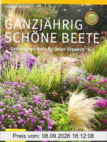 Ganzjährig schöne Beete: Gestaltungsideen für jeden Standort (GU Große Gartenratgeber)