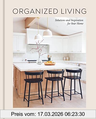 Shira Gill Organized Living, Solutions And Inspiration For Your Home [A Home Organization Book]