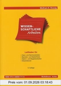 Wissenschaftliche Arbeiten: Leitfaden für Haus-, Seminararbeiten, Bachelor- und Masterthesis, Diplom- und Magisterarbeiten, Dissertationen