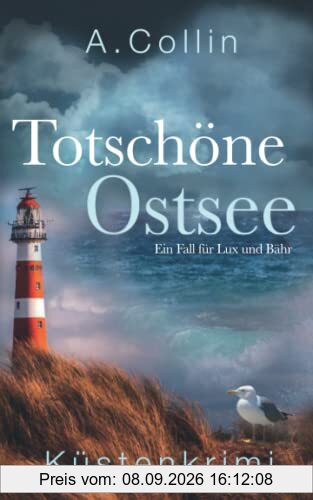 Totschöne Ostsee: Küstenkrimi (Ein Fall für Lux und Bähr 1) (Die Ostseekommissare Lux und Bähr, Band 1)